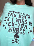 The only ex I need is ex-tra money