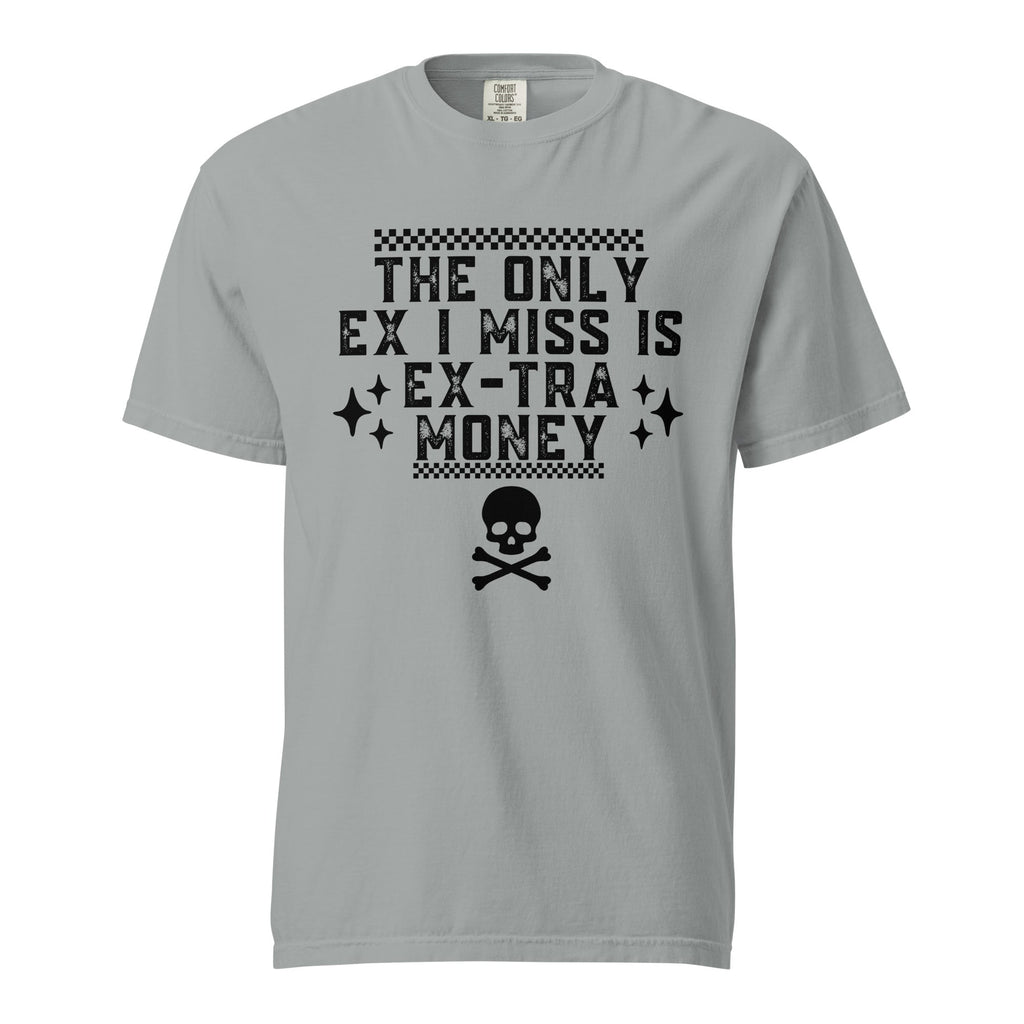 The only ex I need is ex-tra money